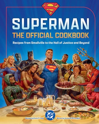 DC: Superman: The Official Cookbook : Recipes from Smallville to the Hall of Justice and Beyond