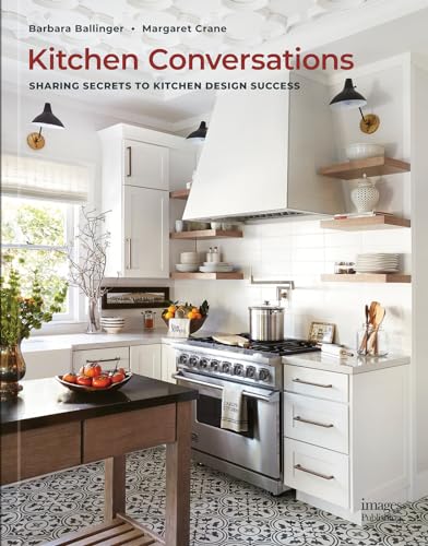 Kitchen Conversations : Sharing Secrets to Kitchen Design Success