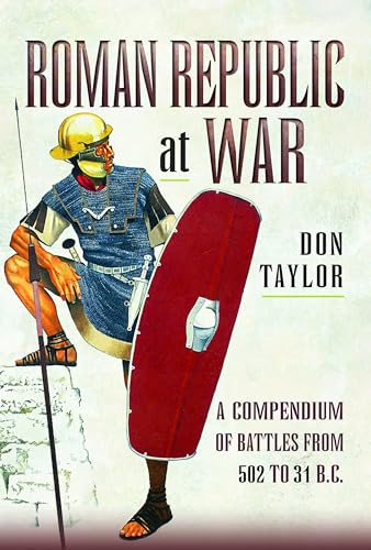 Roman Republic at War : A Compendium of Roman Battles from 502 to 31 BC