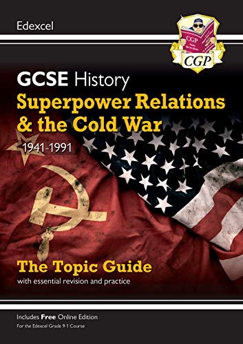 Grade 9-1 GCSE History Edexcel Topic Guide - Superpower Relations and the Cold War, 1941-91: perfect for catch-up and the 2022 and 2023 exams (CGP GCSE History 9-1 Revision)