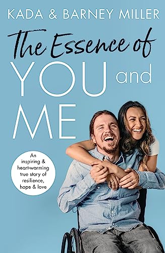 The Essence of You and Me : An inspiring and heartwarming true story of resilience, hope and love