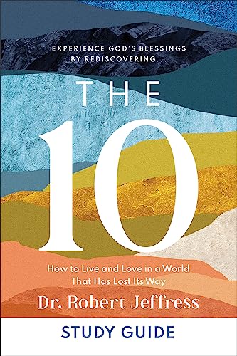 The 10 Study Guide – How to Live and Love in a World That Has Lost Its Way