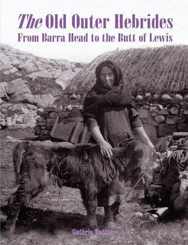 The Old Outer Hebrides : From Barra Head to the Butt of Lewis