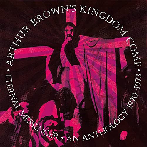 Arthur Browns Kingdom Come - Eternal Messenger An Anthology 1970-1973 (Remastered And Expanded Edition) [CD]