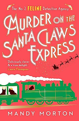 Murder on the Santa Claws Express: The purr-fect Christmas gift for cosy crime lovers! (The No. 2 Feline Detective Agency 12)