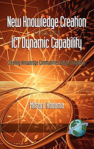 New Knowledge Creation Through Ict Dynamic Capability Creating Knowledge Communities Using Broadband