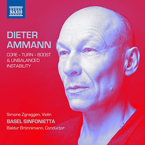 Simone Zgraggen; Basel Sinfoni - Dieter Ammann: Core - Turn - Boost & unbalanced instability [CD]
