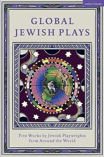 Global Jewish Plays: Five Works by Jewish Playwrights from around the World : Extinct; Heartlines; The Kahena Berber Queen; Papa’gina; A People