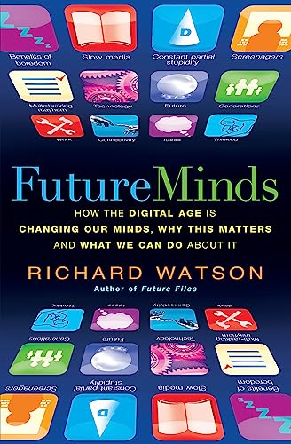 Future Minds: How the Digital Age Is Changing Our Minds
