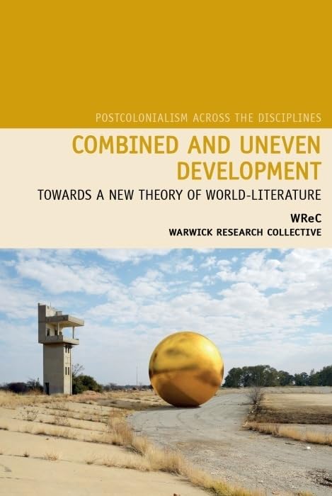 Combined and Uneven Development : Towards a New Theory of World-Literature