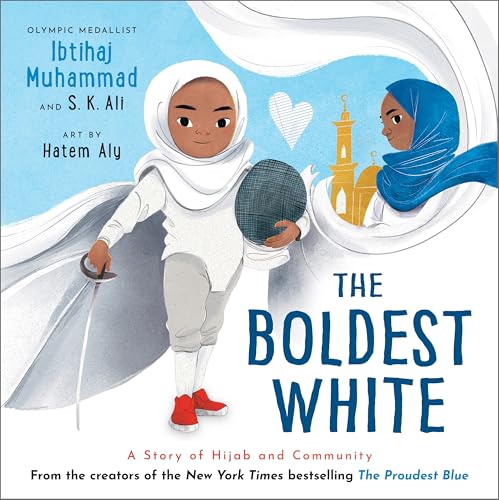 The Boldest White: A Story of Hijab and Community (The Proudest Blue) [Paperback] [2025] Muhammad, Ibtihaj; Ali, S. K.; Aly, Hatem