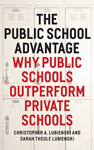 The Public School Advantage: Why Public Schools Outperform Private Schools