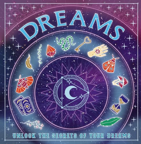 Dreams : Unlock the Secrets of Your Dreams