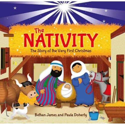The Nativity : The Story of the Very First Christmas