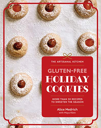 Artisanal Kitchen: Gluten-Free Holiday Cookies, The: More Than 30 Recipes to Sweeten the Season