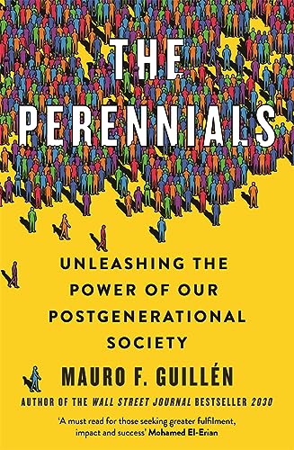 The Perennials: How to Unlock the Potential of our Multigenerational Society