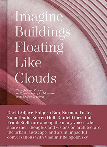 Imagine Buildings Floating like Clouds: and 100 Other Visions for Contemporary Architecture