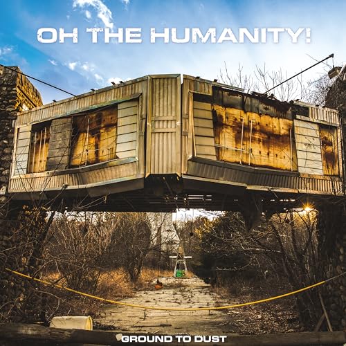 Oh The Humanity - Ground To Dust [VINYL]