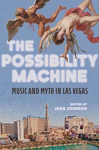 The Possibility Machine : Music and Myth in Las Vegas