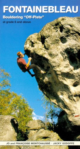 Fontainebleau Bouldering Off-Piste : At grade 6 and above