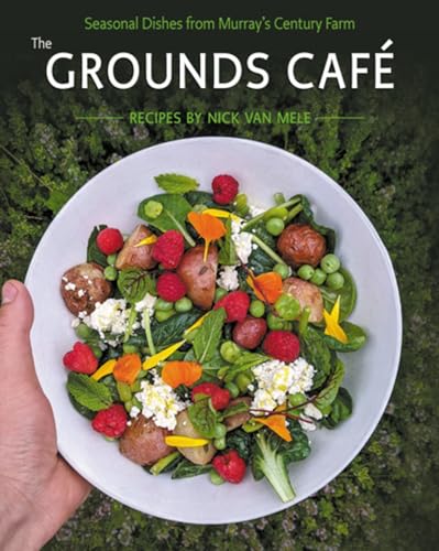 The Grounds Cafe : Seasonal dishes from Murray's century farm