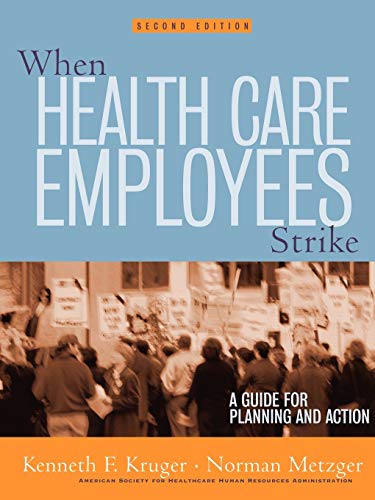 When Health Care Employees Strike: A Guide for Planning and Action