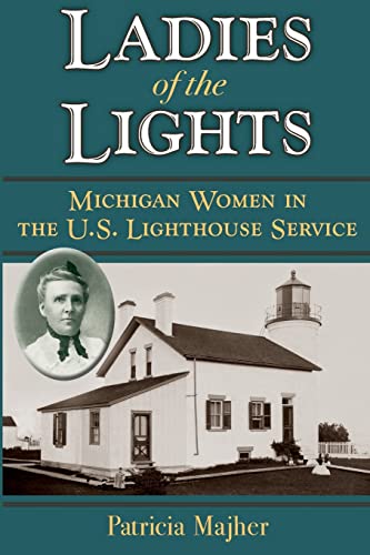 Ladies of the Lights : Michigan Women in the U.S. Lighthouse Service