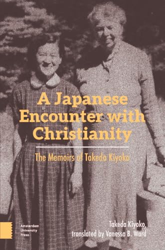 A Japanese Encounter with Christianity : The Memoirs of Takeda Kiyoko