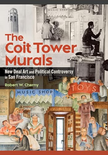 The Coit Tower Murals : New Deal Art and Political Controversy in San Francisco