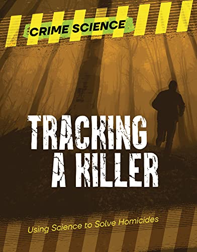 Tracking a Killer : Using Science to Solve Homicides