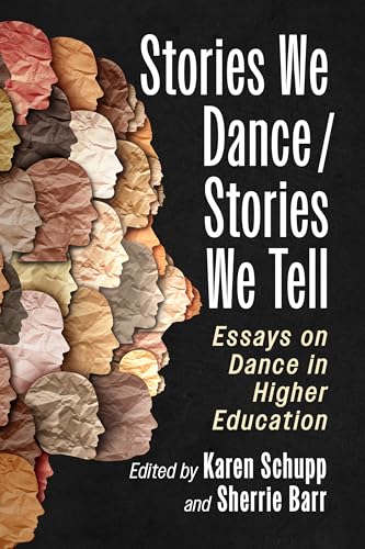 Stories We Dance / Stories We Tell : Essays on Dance in Higher Education
