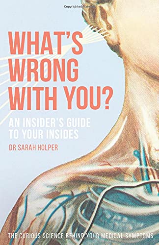 What's Wrong With You?: An Insider’s Guide To Your Insides