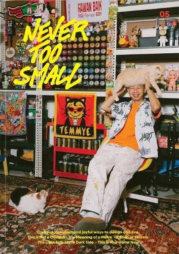 Never Too Small : A Dazzling Journey Through Colour, Culture, and Compact Living 5