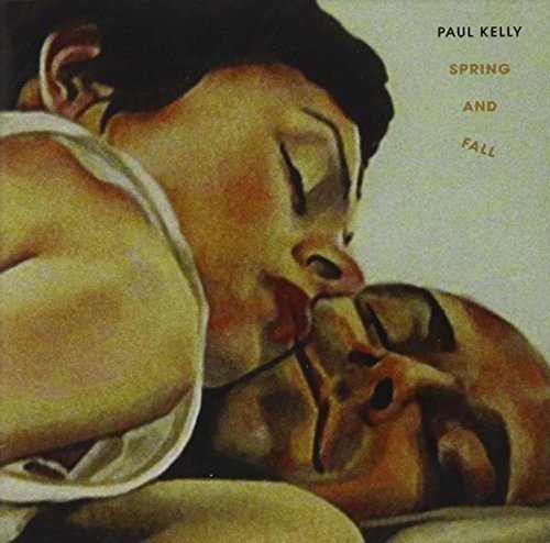 Kelly, Paul - Spring and Fall [CD]