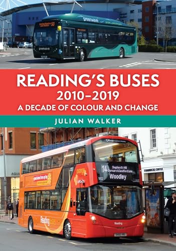 Reading'S Buses 2010-2019: A Decade Of Colour And Change