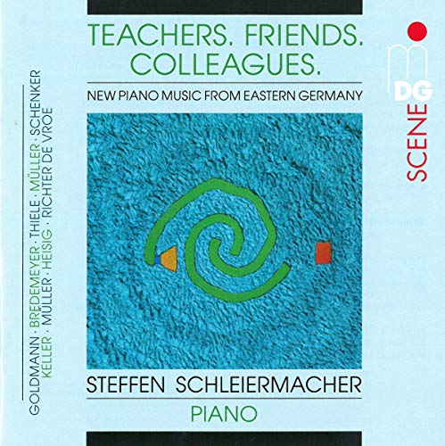 Steffan Schleiermacher - Friedrich Goldmann: teachers  friends  colleagues [CD]