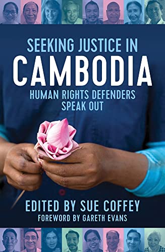 Seeking Justice in Cambodia : Human Rights Defenders Speak Out
