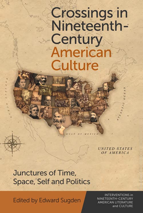 Crossings in Nineteenth-Century American Culture : Junctures of Time, Space, Self and Politics