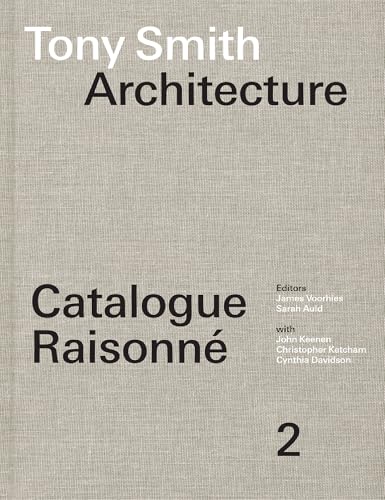 Tony Smith Architecture : Catalogue Raisonne Volume 2