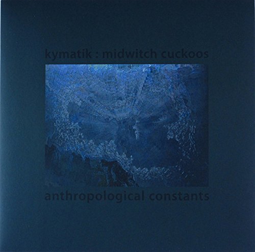 Kymatik : Midwitch Cuckoos - Anthropological Constants [VINYL]