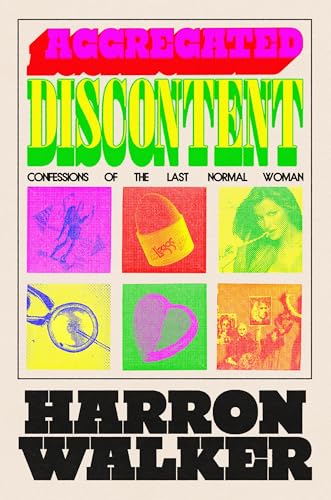 Aggregated Discontent : Confessions of the Last Normal Woman