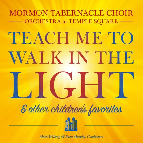 CD cover for "Teach Me to Walk in the Light" by Mormon Tabernacle Choir.