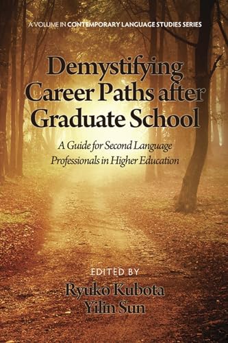 Demystifying Career Paths After Graduate School : A Guide for Second Language Professionals in Higher Education