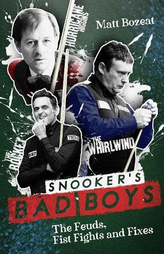 Snooker's Bad Boys : The Feuds, Fist Fights and Fixes