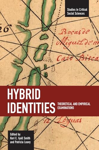 Hybrid Identities: Theoretical And Empirical Examinations: Studies in Critical Social Sciences