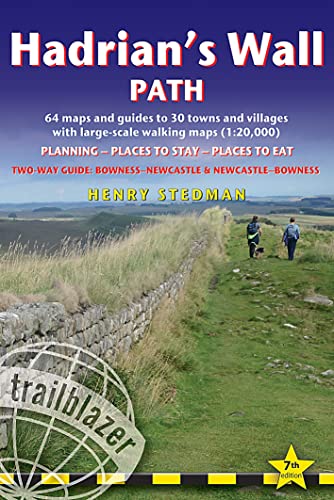 Hadrians Wall Path: Two-Way Guide: Bowness - Newcastle &amp; Newcastle - Bowness. Planning, Places to Stay, Places to Eat