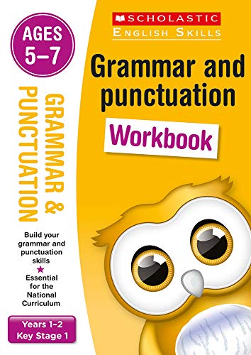 Grammar and Punctuation workbook for ages 5 to 7 (Years 1-2). Build essential skills for the national curriculum (Scholastic English Skills)