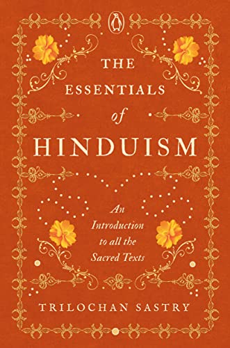 The Essentials of Hinduism : An Introduction to All the Sacred Texts