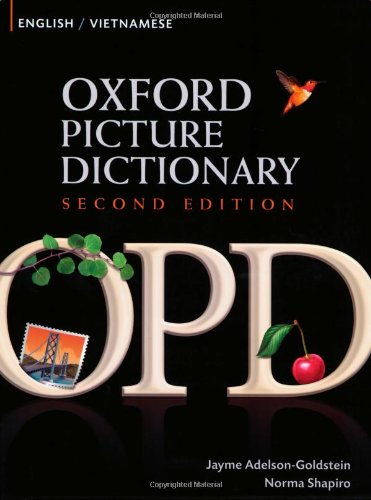Oxford Picture Dictionary Second Edition: English-Vietnamese Edition: Bilingual Dictionary for Vietnamese-speaking teenage and adult students of English.