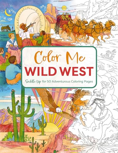 Color Me Wild West : Saddle Up for 50 Adventurous Coloring Pages